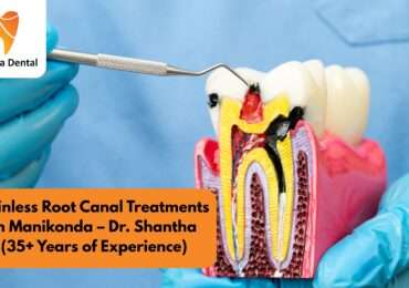 Painless Root Canal Treatment in Manikonda | Dr. Shantha | 35+ Years of Expertise